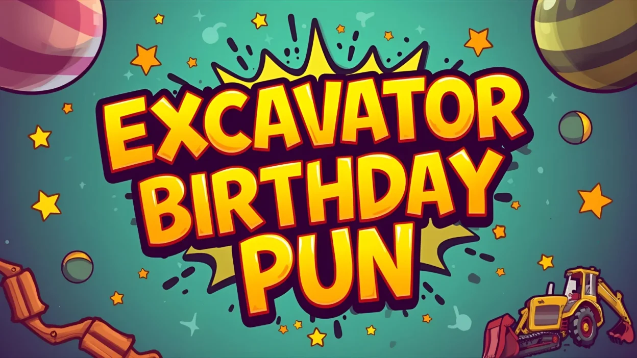 Excavator Birthday Puns