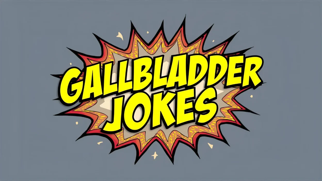 Gallbladder Jokes